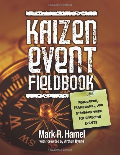 Kaizen Event Fieldbook: Foundation, Framework, and Standard Work for Effective Events by Mark R. Hamel (2009-10-27)