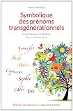 Symbolique des Pr�noms Transgenerationnels Tome 2