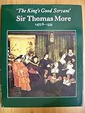 'The King's good servant', Sir Thomas More, 1477/8-1535