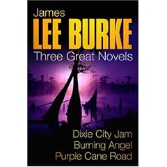 James Lee Burke:  Three Great Novels: Dixie City Jam, Burning Angel, Purple Cane Road: "Dixie City Jam", "Burning Angel", "Purple Cane Road" (Three Great Novels)