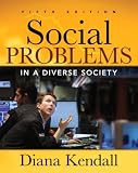 Social Problems in a Diverse Society (5th Edition) Diana Kendall