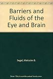 Barriers and fluids of the eye and brain