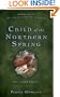 Child of the Northern Spring (Guinevere Trilogy)