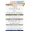 The Revenge of Geography: What the Map Tells Us About Coming Conflicts and the Battle Against Fate