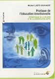 Pratique de l'�ducation �motionnelle : Apprentissage de la relation et de la communication justes