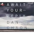 Await Your Reply by Dan Chaon