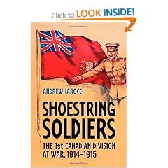 Shoestring Soldiers: The 1st Canadian Division at War, 1914-1915