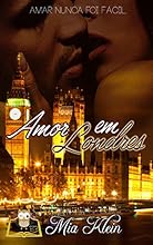 Amor em Londres: Amar nunca foi f&aacute;cil.