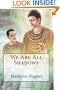 We Are All Shadows