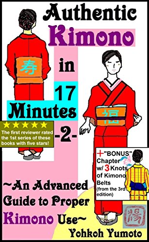 Authentic Kimono in 17 Minutes -2-: ~An Advanced Guide to Proper Kimono Use~