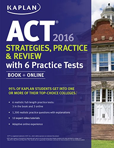 Kaplan ACT 2016 Strategies, Practice and Review with 6 Practice Tests: Book + Online (Kaplan Test Prep)