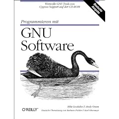 Programmieren mit GNU- Software. Inklusive wertvoller GNU- Tools