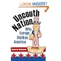 Uncouth Nation: Why Europe Dislikes America (The Public Square)