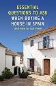 Essential Questions to Ask When Buying a Property in Spain: And How to Ask Them (Essential Questions to Ask)