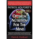 New Optimum Nutrition for the Mindby Patrick Holford