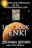 The Lost Book of Enki: Memoirs and Prophecies of an Extraterrestrial God