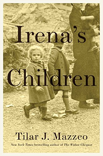 Irena's Children: The Extraordinary Story of the Woman Who Saved 2,500 Children from the Warsaw Ghetto
