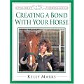 Creating a Bond with Your Horse (Intelligent Horsemanship)