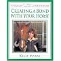 Creating a Bond with Your Horse (Intelligent Horsemanship) (Intelligent Horsemanship)