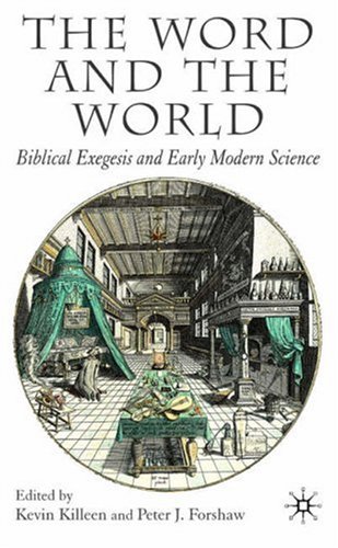 The Word and the World: Biblical Exegesis and Early Modern Science