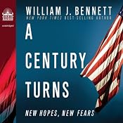 A Century Turns: New Fears, New Hopes--America 1988 to 2008 | [William J. Bennett]