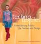 Techno Textiles: Revolutionary Fabrics for Fashion and Design