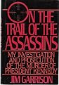 On the Trail of the Assassins: My Investigation and Prosecution of the Murder of President Kennedy
