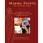 Marma Points of Ayurveda: The Energy Pathways for Healing Body, Mind, and Consciousness... by Vasant Lad, Anisha Durve, Jack Forem, and Yvonne Wylie Walston