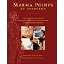 Marma Points of Ayurveda: The Energy Pathways for Healing Body, Mind, and Consciousness with a Comparison to Traditional Chinese Medicine