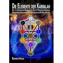 Die Elemente der Kabbalah: 1.Teil: Theoretische Kabbalah; 2. Teil: Praktische Kabbalah. �bersetzungen, Erl�uterungen und Abhandlungen von Dr. Erich Bischoff