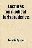 Lectures on Medical Jurisprudence
