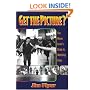 Get the Picture?: The Movie Lover's Guide to Watching Films