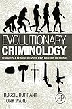 Evolutionary criminology : towards a comprehensive explanation of crime