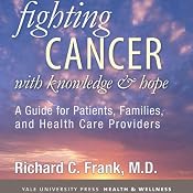 Fighting Cancer with Knowledge and Hope: A Guide for Patients, Families, and Health Care Providers | [Richard C. Frank]