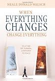When Everything Changes, Change Everything: In a Time of Upheaval, a Doorway to Peace