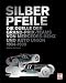 Silberpfeile: Die Duelle der Grand-Prix-Teams von Mercedes Benz und Auto Union 1934-1939