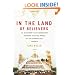In the Land of Believers: An Outsider's Extraordinary Journey into the Heart of the Evangelical Church