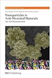 Nanoparticles in Anti-Microbial Materials: Use and Characterisation (RSC Nanoscience & Nanotechnology)