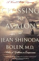Crossing to Avalon: A Woman's Midlife Quest for the Sacred Feminine