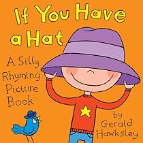 If You Have A Hat. A Silly Rhyming Children's Picture Book-From Free Kindle Books Library