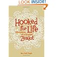 Hooked for Life: Adventures of a Crochet Zealot'