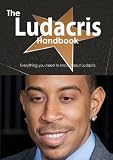 The Ludacris Handbook - Everything you need to know about Ludacris