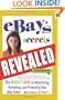 eBay's Secrets Revealed: The Insider's Guide to Advertising, Marketing, and Promoting Your eBay Store - With Little or No Money