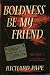 Search : Boldness Be My Friend.