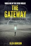 The Gateway: Close the World Enter the Next. (World One of the Seven Worlds.)