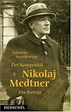 Der Komponist Nikolai Medtner