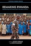 Remaking Rwanda : state building and human rights after mass violence