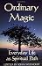 Ordinary Magic: Everyday Life as Spiritual Path
