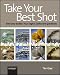 Take Your Best Shot: Tim Grey Tackles Your Digital Darkroom Questions