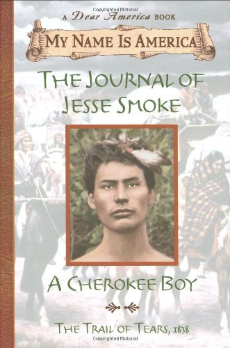 My Name Is America: The Journal Of Jesse Smoke, A Cherokee Boy